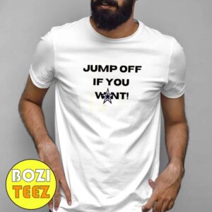 Dallas Cowboys Jump Off If You Want T-Shirt