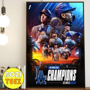 The Los Angeles Dodgers Are The 2024 MLB World Series Champions Congratulations Poster Canvas