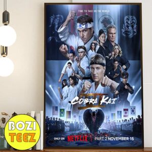 Time To Take On The World Cobra Kai VI Only On Netflix Part 2 November 15 2024 Poster Canvas